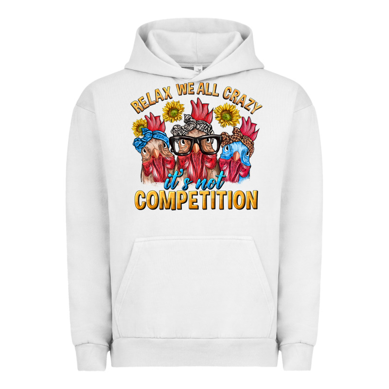 Relax We All Crazy It's Not Competition Urban Hoodie by texasbilliewilder | Teevron