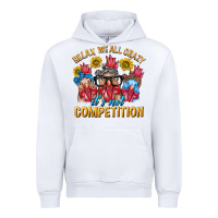 White Relax We All Crazy It's Not Competition Urban Hoodie - texasbilliewilder