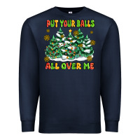 Navy put your balls all over me Premium Sweatshirt - MaliasSmallBusiness