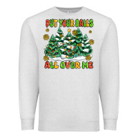 Put Your Balls All Over Me Premium Sweatshirt | Teevron