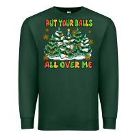 Sports Green put your balls all over me Premium Sweatshirt - MaliasSmallBusiness
