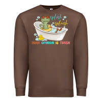 Chestnut splash splash your opinion is trash Premium Sweatshirt - MaliasSmallBusiness