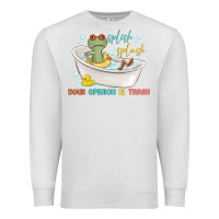 Oatmeal Heather splash splash your opinion is trash Premium Sweatshirt - MaliasSmallBusiness