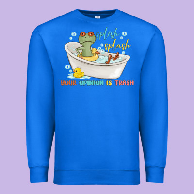 Splash Splash Your Opinion Is Trash Premium Sweatshirt Designed By Maliassmallbusiness