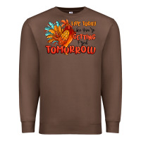 Chestnut live today like you're getting fried tomorrow Premium Sweatshirt - MaliasSmallBusiness