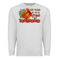 Dove Grey live today like you're getting fried tomorrow Premium Sweatshirt - MaliasSmallBusiness