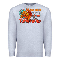 Heather Grey live today like you're getting fried tomorrow Premium Sweatshirt - MaliasSmallBusiness