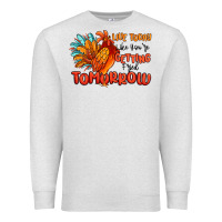 Oatmeal Heather live today like you're getting fried tomorrow Premium Sweatshirt - MaliasSmallBusiness