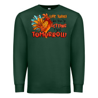 Sports Green live today like you're getting fried tomorrow Premium Sweatshirt - MaliasSmallBusiness