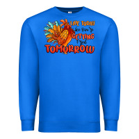 True Royal live today like you're getting fried tomorrow Premium Sweatshirt - MaliasSmallBusiness