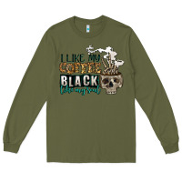 Army Green i like my coffee black like my soul Long Sleeve Tee - Jasminsmagicworld