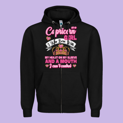 As A Capricorn Girl I Was Born With My Heart On My Sleeve And A Mouth Zipper Hoodie Designed By Jasminsmagicworld