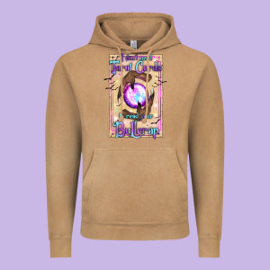 I Don't Need Tarot Cards To Read Your Bullcrap Vintage Hoodie Designed By Texasbilliewilder