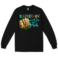 Black raised on sweet tea and jesus Long Sleeve Tee - AdoDesignShop