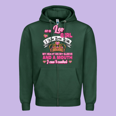 As A Leo Girl I Was Born With My Heart On My Sleeve And A Mouth Zipper Hoodie Designed By Jasminsmagicworld
