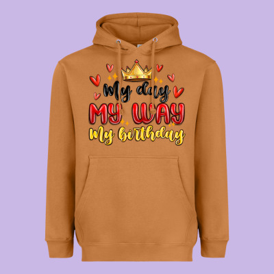My Day My Way My Birthday Heavyweight Hoodie Designed By Maliassmallbusiness