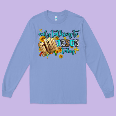 Only Talking To Jesus Today Long Sleeve Tee Designed By Adodesignshop