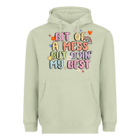 Bit Of A Mess But Doin' My Best Heavyweight Hoodie | Teevron
