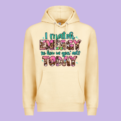 I Match Energy So How We Gon' Act Premium Hoodie Designed By Artiststas