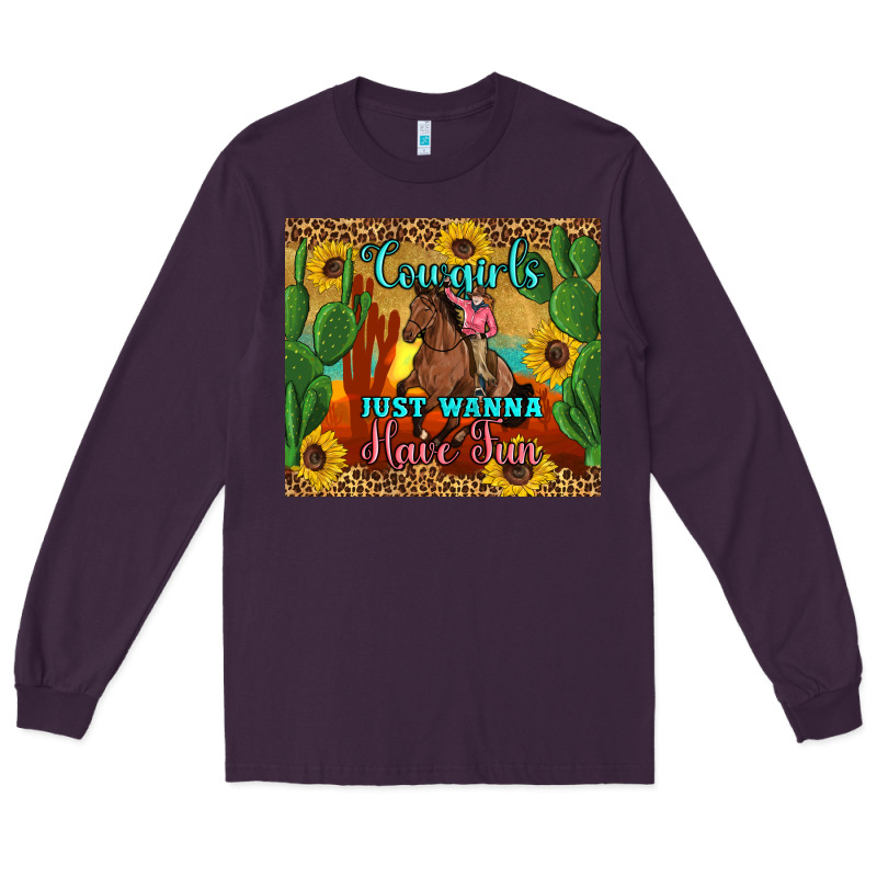 Cowgirls Just Wanna Have Fun Long Sleeve Tee by Artiststas | Teevron