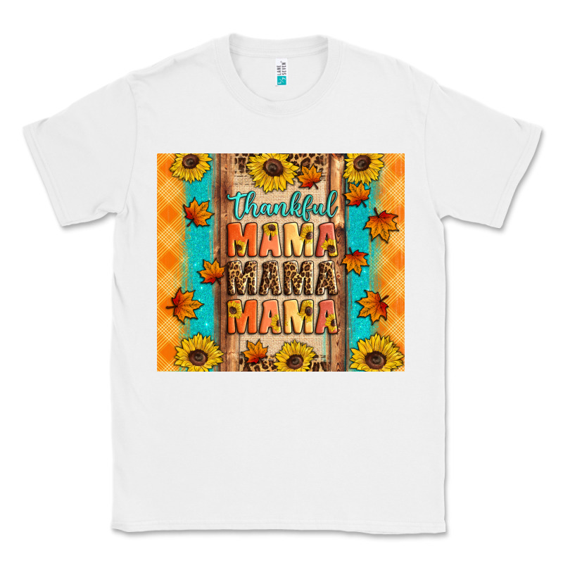 Thankful Mama Mama Mama Classic Tee by Artiststas | Teevron