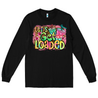 Black let's get loaded Long Sleeve Tee - Jasminsmagicworld