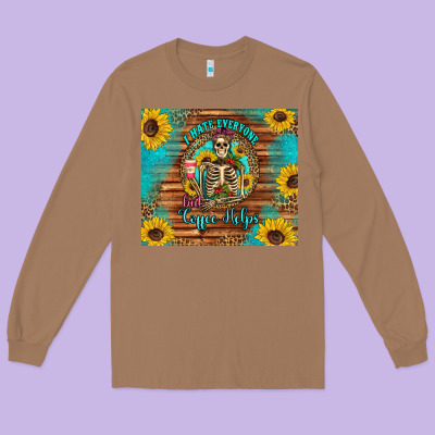 I Hate Everyone But Coffee Helps Western Skeleton Coffee Sunflowers Long Sleeve Tee Designed By Artiststas