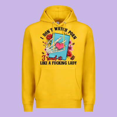 I Don T Watch Porn I Read It Like A Fucking Lady Premium Hoodie Designed By Artiststas