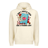 Sandshell i don t watch porn i read it like a fucking lady Premium Hoodie - Artiststas
