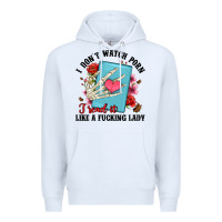 White i don t watch porn i read it like a fucking lady Premium Hoodie - Artiststas
