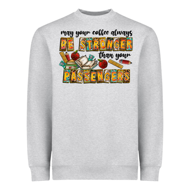 May Your Coffe Always Be Stronger Than Your Passengers Heavyweight Sweatshirt by CowhideDigitalArt | Teevron