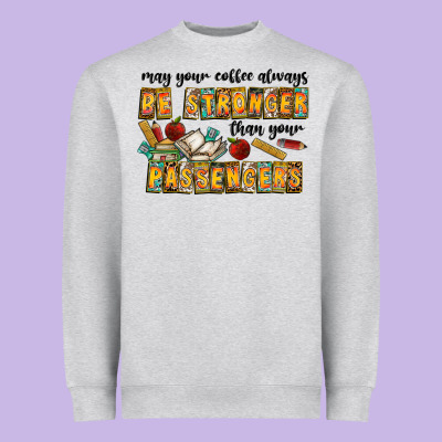 May Your Coffe Always Be Stronger Than Your Passengers Heavyweight Sweatshirt Designed By Cowhidedigitalart