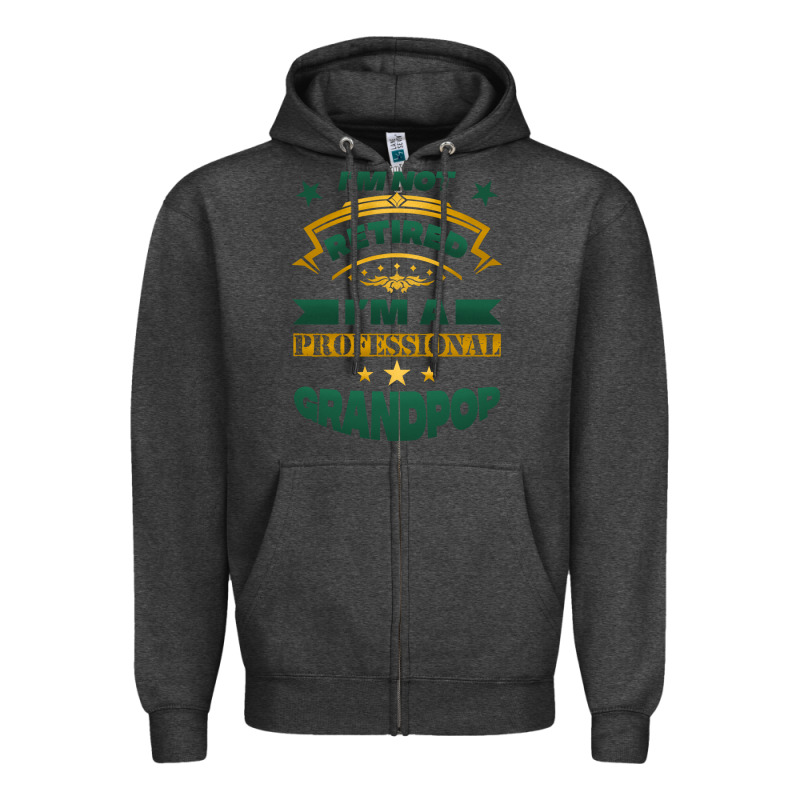 I'm Not Retired I'm A Professional Grandpop Zipper Hoodie by Jasminsmagicworld | Teevron