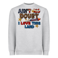 Heather Grey Ain't no doubt i love this land 4th of july Heavyweight Sweatshirt - CowGirlArtShop