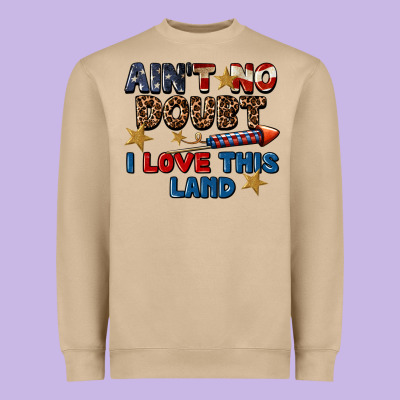 Ain't No Doubt I Love This Land 4th Of July Heavyweight Sweatshirt Designed By Cowgirlartshop