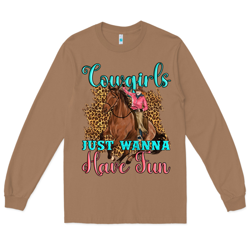 Cowgirls Just Wanna Have Fun Long Sleeve Tee by Artiststas | Teevron