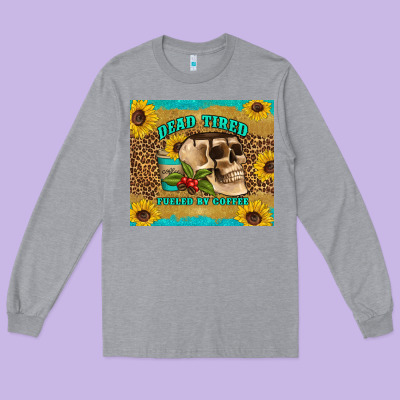 Dead Tired Fueled By Coffee Long Sleeve Tee Designed By Artiststas