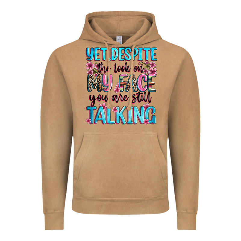 Yet,despite The Look On My Face You Are Still Talk Vintage Hoodie by Zillion Design Studio | Teevron