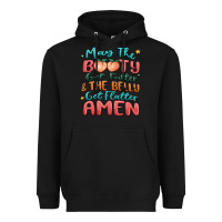 Black may the booty get fatter & the belly Heavyweight Hoodie - MaliasSmallBusiness