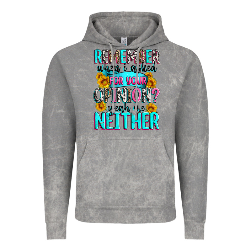 Remember When I Asked For Your Opinion Vintage Hoodie by Zillion Design Studio | Teevron