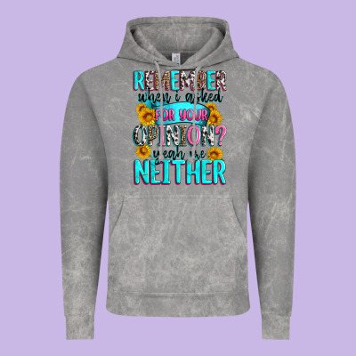 Remember When I Asked For Your Opinion Vintage Hoodie Designed By Zillion Design Studio
