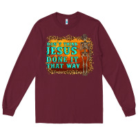 Burgundy don't jesus done it that way western skeleton Long Sleeve Tee - Artiststas