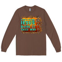 Chestnut don't jesus done it that way western skeleton Long Sleeve Tee - Artiststas