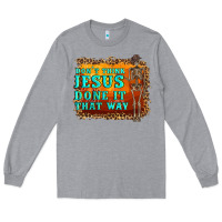 Heather Grey don't jesus done it that way western skeleton Long Sleeve Tee - Artiststas