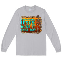 Don't Jesus Done It That Way Western Skeleton Long Sleeve Tee | Teevron