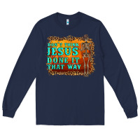 Navy don't jesus done it that way western skeleton Long Sleeve Tee - Artiststas