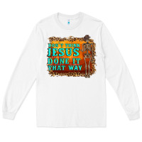 White don't jesus done it that way western skeleton Long Sleeve Tee - Artiststas