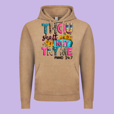 Thou Shalt Not Try Me Mood 24 7 Vintage Hoodie Designed By Zillion Design Studio