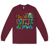 Burgundy gıve me coffee and jesus Long Sleeve Tee - AdoDesignShop