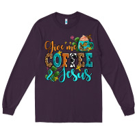 Plum gıve me coffee and jesus Long Sleeve Tee - AdoDesignShop